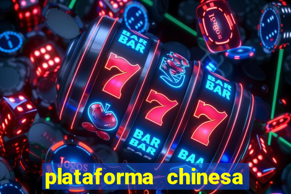 plataforma chinesa de jogo